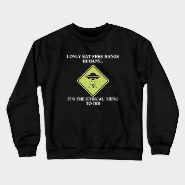 I only eat free range humans! Crewneck Sweatshirt by GenXDesigns